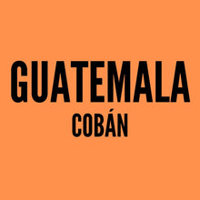 Load image into Gallery viewer, Guatemala Cobán text on orange background.

